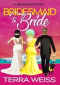 Bridesmaid to Bride (Wingmom Stories Book 3)