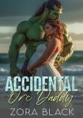 Accidental Orc Daddy: An Orc Secret Baby Romantic Comedy