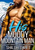 His Moody Mountain Man: Instalove Small Town MM Romance