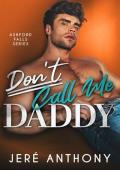 Don‘t Call Me Daddy: A Small Town, Billionaire, Age Gap Romantic Comedy (Ashford Falls Series Book 