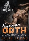 Foresworn Oath: A Bad Boy Story (A Bad Boy Anthology Story Book 4)