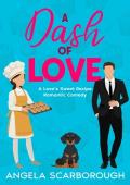 A Dash of Love: A Sweet Enemies-to-More Romantic Comedy (A Love‘s Sweet Recipe Romantic Comedy Book