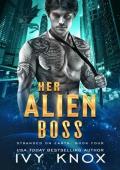 Her Alien Boss: Stranded on Earth: Book 4 (A Sci-Fi Alien Romance)