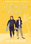 A Coastal Crush: A Small Town Beach Romcom (Sunkissed Summer Novellas Book 2)