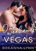 One Weekend in Vegas: A Best Friend‘s Older Brother, Rock Star Romance