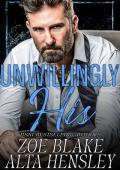 Unwillingly His: A Dark Billionaire Romance (Gilded Decadence Book 5)