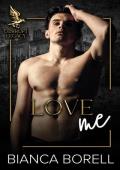 Love Me: An Enemies To Lovers Dark College Romance