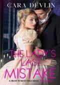 The Lady‘s Last Mistake: A Bow Street Duchess Romance (Bow Street Duchess Mystery Series)