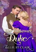 Her Runaway Duke: A Beauty and the Beast, Grumpy vs Sunshine Regency Romance (Noble Pursuits Book 1)