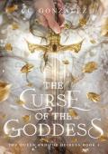 The Curse of the Goddess: The Queen and the Heiress Book 1