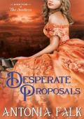 Desperate Proposals: A Steamy Victorian Marriage of Convenience Romance (The Sedleys Book 4)