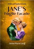 Jane‘s Fragile Façade : A Pride and Prejudice Variation (Bennet Ladies Liberation Series Book 4)