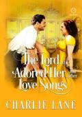 The Lord Who Adored Her and Other Love Songs: A Steamy Historical Romance (Art of Love Book 5)