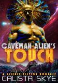 Caveman Alien’s Touch: A Science Fiction Romance