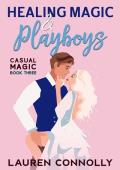 Healing Magic & Playboys (Casual Magic Book 3)