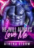 He Will Always Love Me: A Sci-Fi Romance