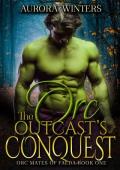 The Orc Outcast‘s Conquest (Orc Mates Of Faeda Book 1)