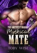 The Amethyst Dragon‘s Mythical Mate: A Nesting Ever After Novel