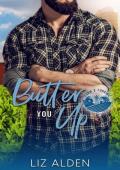 Butter You Up: A Grumpy Sunshine Romantic Comedy