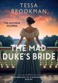 The Mad Duke‘s Bride: A Steamy Beauty and the Beast Historical Regency Romance Novel (The Duchess D