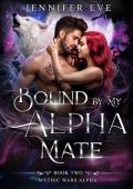 Bound by My Alpha Mate: A Rejected Mate Wolf Shifter Paranormal Romance