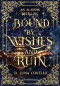 Bound by Wishes and Ruin: An Aladdin Fairy Tale Romance