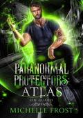 Atlas (Paranormal Protectors: On Guard Book 1)