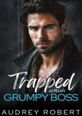 Trapped with my Grumpy Boss: An Enemies to Lovers Opposites Attract Romance