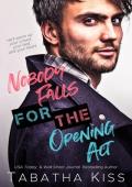 Nobody Falls for the Opening Act (Break the Rules Book 2)