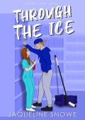 Through the Ice: An Enemies to Lovers Hockey Romance