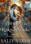 A Bride for the Rakish Duke: A Historical Regency Romance Novel (Dukes of Convenience Book 2)