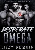 Desperate Omega (Quarantine Omega Book 6)