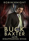 Buck Baxter and the Disappearing Divas (The Buck Baxter Detective Agency Book 2)