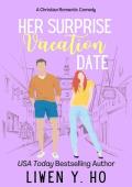 Her Surprise Vacation Date: A Christian Romantic Comedy (Unexpected Dates Book 1)