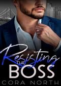 Resisting the Boss: An Ex‘s Brother/Billionaire Romance (Golden Gate Billionaires Book 5)