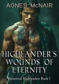 Highlander‘s Wounds of Eternity : A Steamy Scottish Medieval Historical Romance (Immortal Highlande