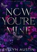 Now You‘re Mine : A Dark College Romance (Legacy of Lies Book 4)