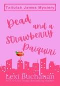 Dead and a Strawberry Daiquiri (Tallulah James Mystery #2)