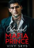 Claimed By The Mafia Prince (Ruthless Mafia Kings)