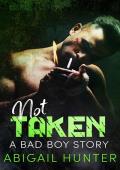 Not Taken (A Bad Boy Anthology Story #10)