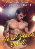 Hard Rock Heat: Fame and Flames Book 1