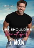 Life Should Be Beautiful (Summer Lake Silver #12)