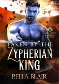 Taken by the Zypherian King (Abducted by the Ruthless Royal)