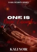 One is Never Enough (Dark Desires #1)