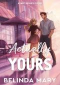 Actually Yours: A Sweet & Closed Door Romantic Comedy