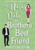 I’d Never Date my Brother’s Best Friend (Bake My Day With Love #1)