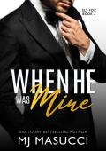 When He Was Mine (Sly Fox #2)