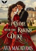 A Game with the Rakish Duke (A Game of Rakes #1)