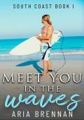 Meet You in the Waves (South Coast #1)