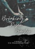 Breaking Ryan Baylor (Once Upon a Time in Bridgeport #1)